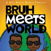 Podcast Bruh Meets World: A Boy Meets World Fancast