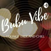 Podcast Bubu Vibe, Lounge Talk and Chill