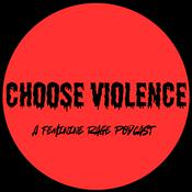 Podcast Choose Violence: A Feminine Rage Podcast