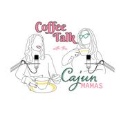 Podcast Coffee Talk With The Cajun Mamas