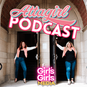 Podcast Attagirl Podcast - Girl's Girls Media