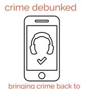 Podcast Crime debunked