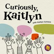 Podcast Curiously Kaitlyn