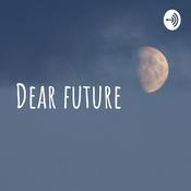 Podcast Dear future