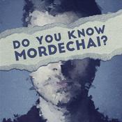 Podcast Do You Know Mordechai?