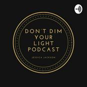 Podcast Don’t Dim Your Light