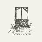 Podcast Down The Well