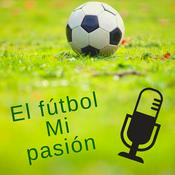 Podcast El fútbol Mi Pasión