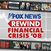 Podcast Fox News Rewind: Financial Crisis '08