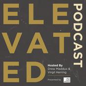 Podcast Elevated with Drew Maddux and Virgil Herring