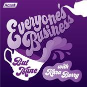 Podcast Everyone's Business (But Mine) with Kara Berry