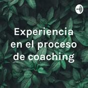 Podcast Experiencia en el proceso de coaching