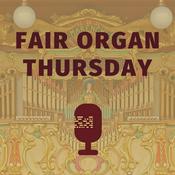 Podcast Fair Organ Thursday