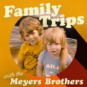 Podcast Family Trips with the Meyers Brothers