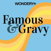 Podcast Famous and Gravy