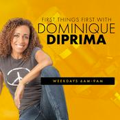 Podcast First Things First With Dominique DiPrima