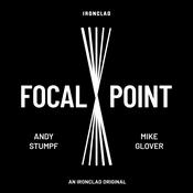 Podcast Focal Point with Andy Stumpf and Mike Glover