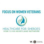 Podcast Focus on Women Veterans, Healthcare for Sheroes