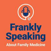 Podcast Frankly Speaking About Family Medicine