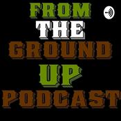 Podcast From The Ground Up Podcast