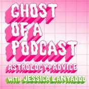 Podcast Ghost of a Podcast: Astrology & Advice with Jessica Lanyadoo