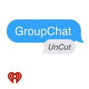 Podcast GroupChat UnCut