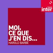 Podcast Harold Barbé, moi ce que j'en dis