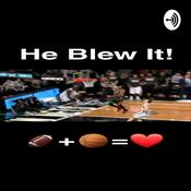 Podcast He Blew It! | Football & Basketball Podcast