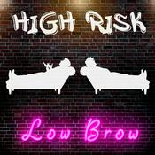 Podcast High Risk Low Brow