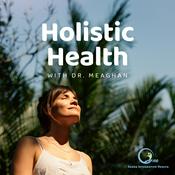 Podcast Holistic Health with Dr. Meaghan