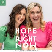 Podcast Hope for Right Now: A Walking with Purpose Podcast