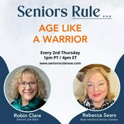 Podcast Seniors Rule: Age Like a Warrior with Robin Clare & Rebecca Sears