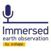 Podcast Immersed Earth Observation by the Horizon 2020 project e-shape