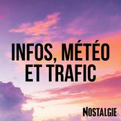 Podcast INFOS, METEO et TRAFIC de Nostalgie