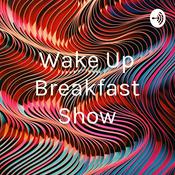 Podcast Wake Up Breakfast Show