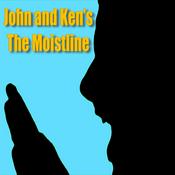 Podcast John and Ken's Moistline!