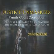 Podcast Justice Unmasked: Family Court Corruption