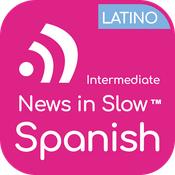 Podcast News in Slow Spanish Latino (Intermediate)