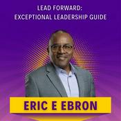 Podcast Lead Forward: Exceptional Leadership Guide