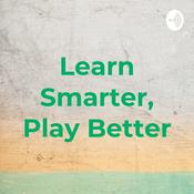 Podcast Learn Smarter, Play Better