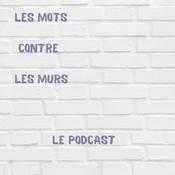 Podcast Les mots Contre les Murs