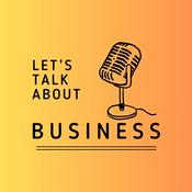 Podcast Let's Talk About Business, Accounting and Finance