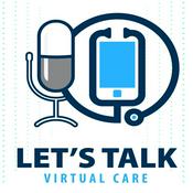 Podcast Let’s Talk Virtual Care