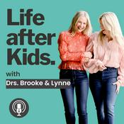 Podcast Life after Kids with Drs. Brooke and Lynne