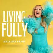 Podcast Living Fully with Mallory Ervin