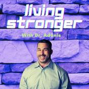 Podcast Living Stronger with Dr. Adonis