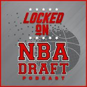 Podcast Locked On NBA Draft - Daily Podcast On The NBA Draft And College Basketball