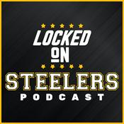 Podcast Locked On Steelers – Daily Podcast On The Pittsburgh Steelers