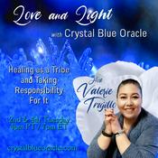 Podcast Love and Light with Crystal Blue Oracle Host Valerie Trujillo:  Healing as a Tribe and Taking Responsibility For It