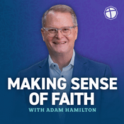 Podcast Making Sense of Faith with Adam Hamilton